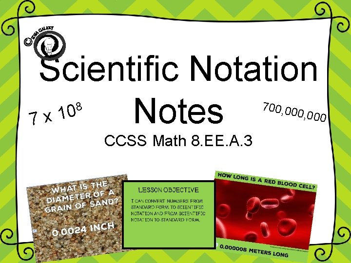 Scientific Notation 0 1 x Notes 7 700, 00 8 0, 000 CCSS Math