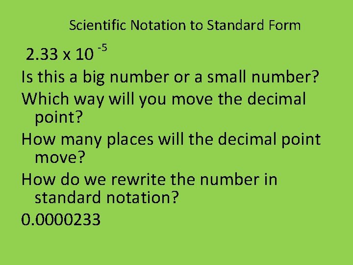 Scientific Notation to Standard Form -5 2. 33 x 10 Is this a big