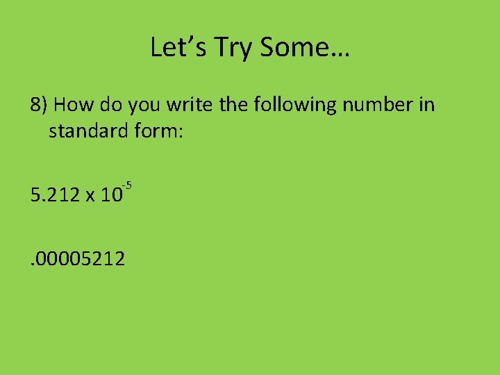 Let’s Try Some… 8) How do you write the following number in standard form: