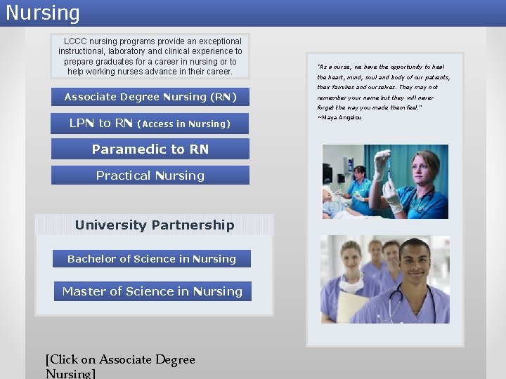 Nursing LCCC nursing programs provide an exceptional instructional, laboratory and clinical experience to prepare