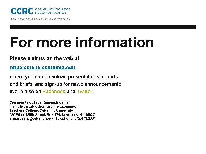 For more information Please visit us on the web at http: //ccrc. tc. columbia.