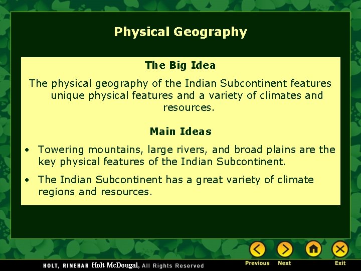 Physical Geography The Big Idea The physical geography of the Indian Subcontinent features unique