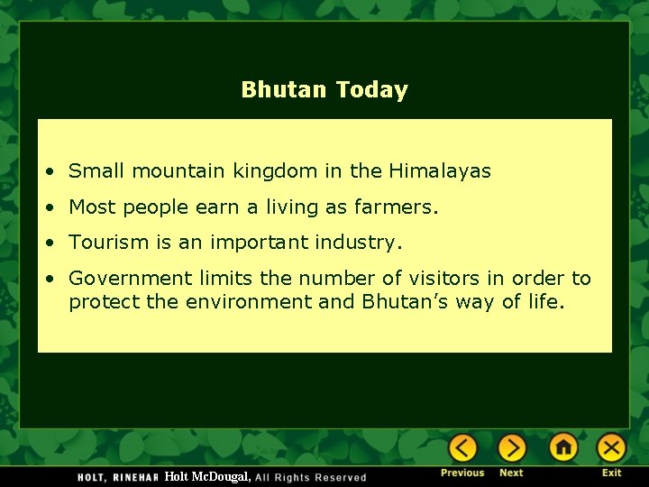 Bhutan Today • Small mountain kingdom in the Himalayas • Most people earn a