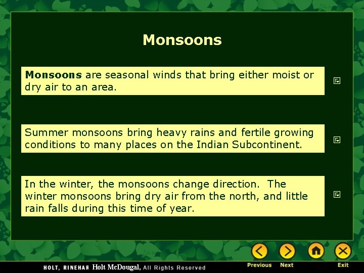 Monsoons are seasonal winds that bring either moist or dry air to an area.