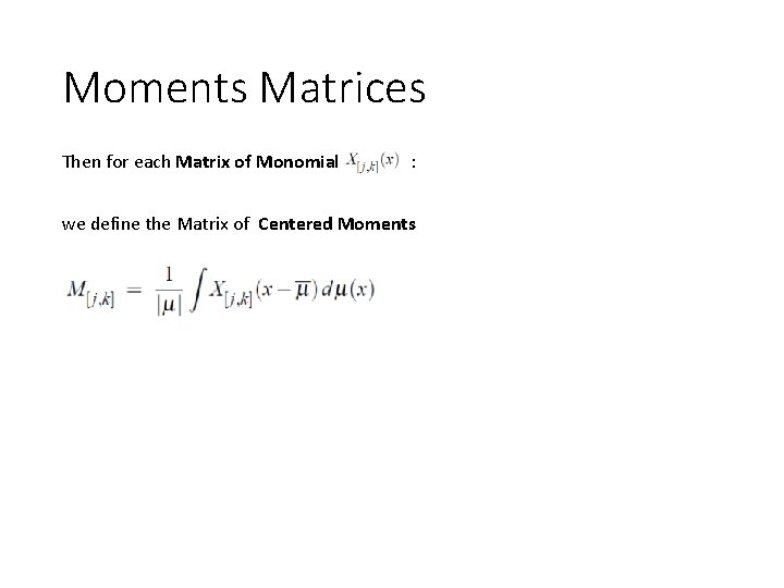 Moments Matrices Then for each Matrix of Monomial : we define the Matrix of Moments Matrices Then for each Matrix of Monomial : we define the Matrix of