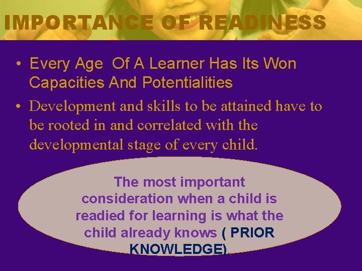 IMPORTANCE OF READINESS • Every Age Of A Learner Has Its Won Capacities And IMPORTANCE OF READINESS • Every Age Of A Learner Has Its Won Capacities And