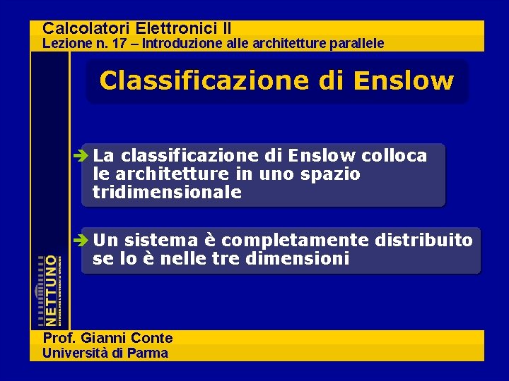 Calcolatori Elettronici II Lezione n. 17 – Introduzione alle architetture parallele Classificazione di Enslow