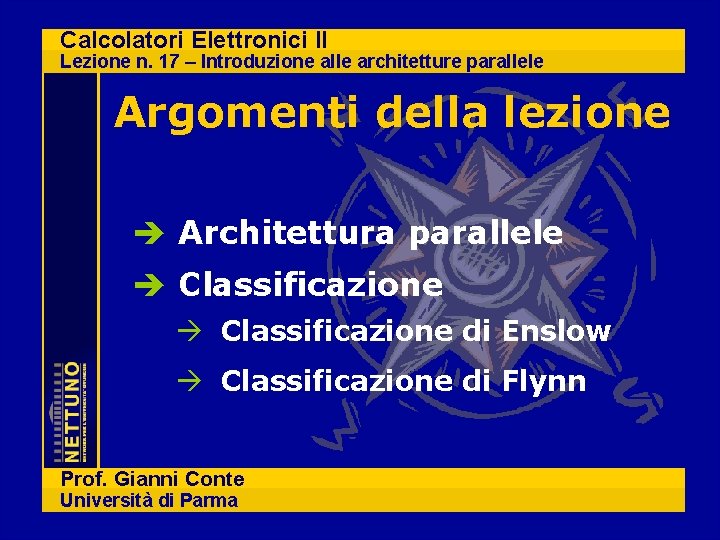 Calcolatori Elettronici II Lezione n. 17 – Introduzione alle architetture parallele Argomenti della lezione