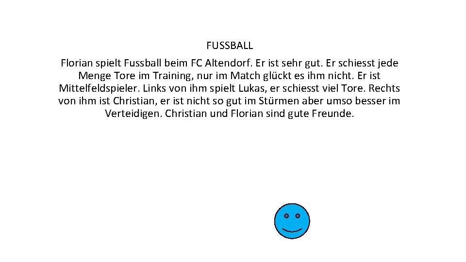 FUSSBALL Florian spielt Fussball beim FC Altendorf. Er ist sehr gut. Er schiesst jede