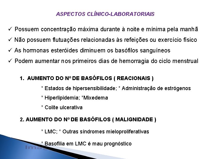 ASPECTOS CLÍNICO-LABORATORIAIS ü Possuem concentração máxima durante à noite e mínima pela manhã ü