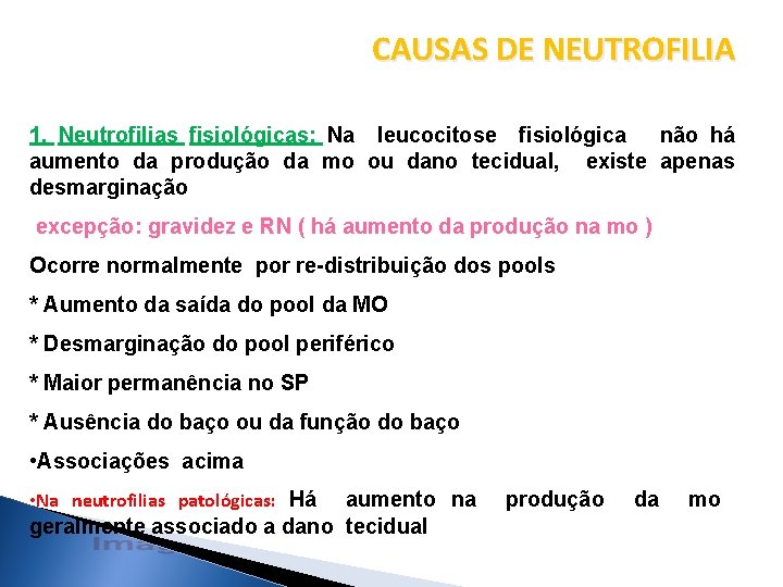 CAUSAS DE NEUTROFILIA 1. Neutrofilias fisiológicas: Na leucocitose fisiológica não há aumento da produção