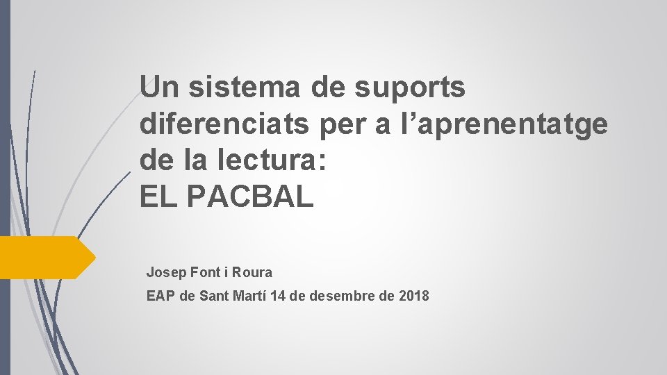 Un sistema de suports diferenciats per a l’aprenentatge de la lectura: EL PACBAL Josep