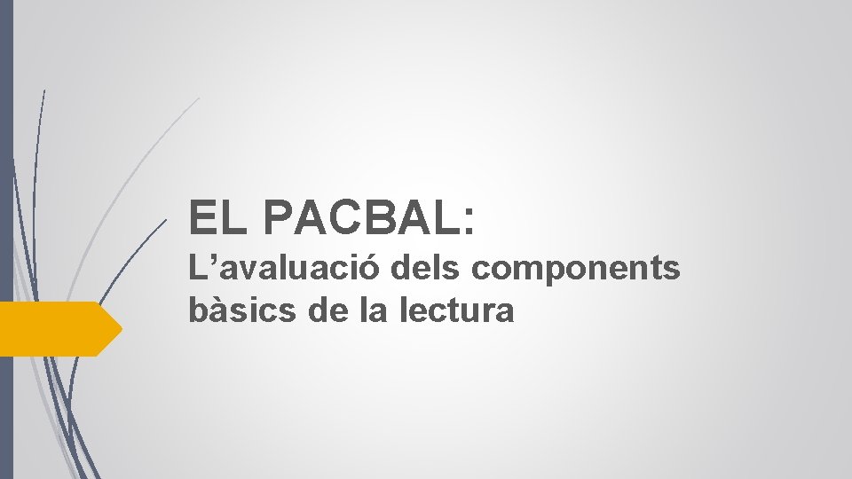 EL PACBAL: L’avaluació dels components bàsics de la lectura 