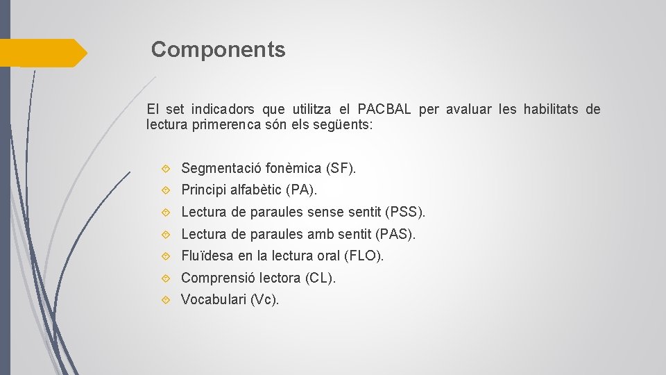 Components El set indicadors que utilitza el PACBAL per avaluar les habilitats de lectura