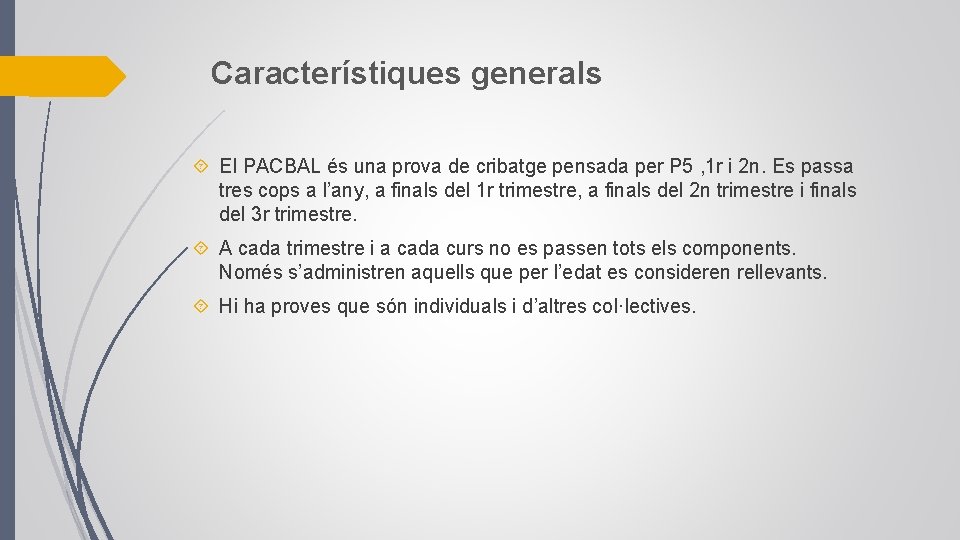 Característiques generals El PACBAL és una prova de cribatge pensada per P 5 ,