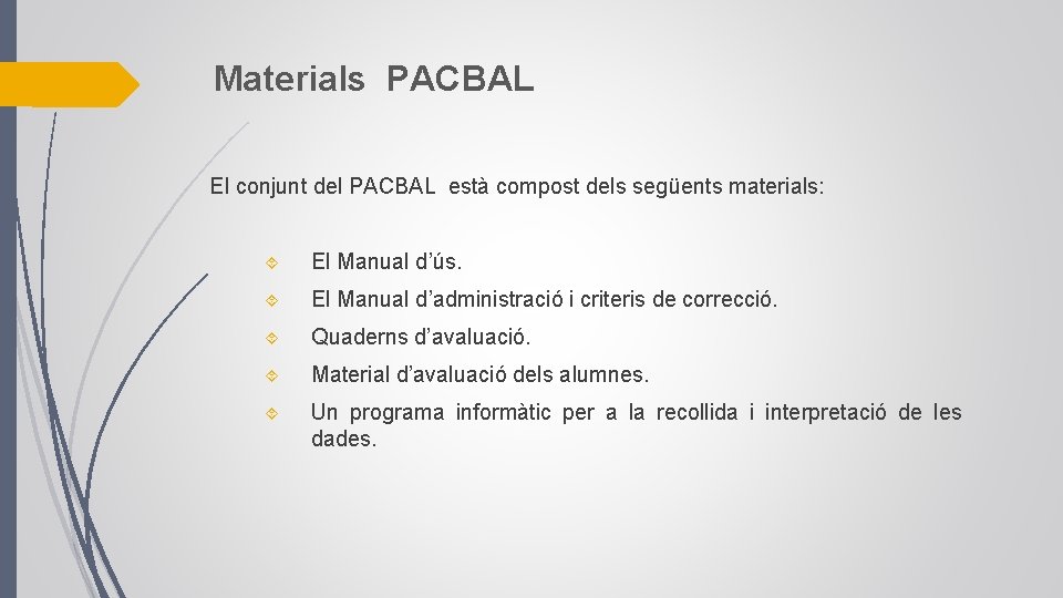 Materials PACBAL El conjunt del PACBAL està compost dels següents materials: El Manual d’ús.