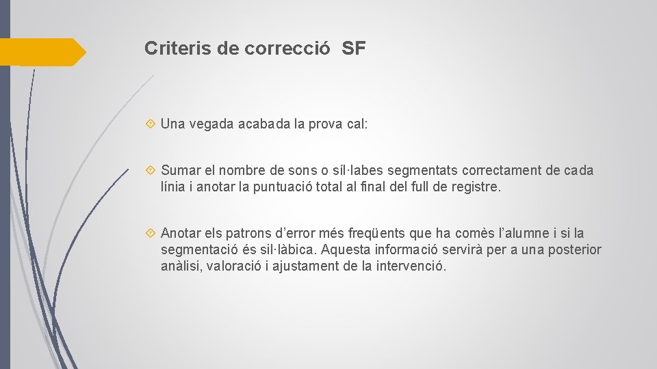 Criteris de correcció SF Una vegada acabada la prova cal: Sumar el nombre de