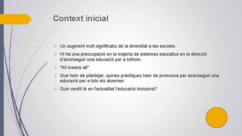 Context inicial Un augment molt significatiu de la diversitat a les escoles. Hi ha