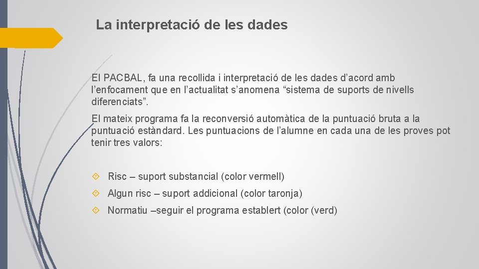 La interpretació de les dades El PACBAL, fa una recollida i interpretació de les