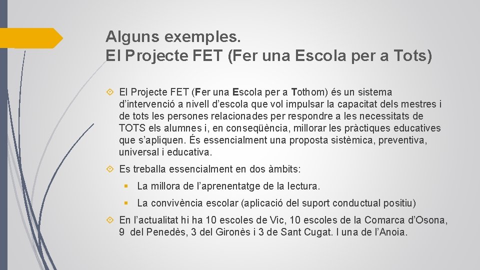Alguns exemples. El Projecte FET (Fer una Escola per a Tots) El Projecte FET
