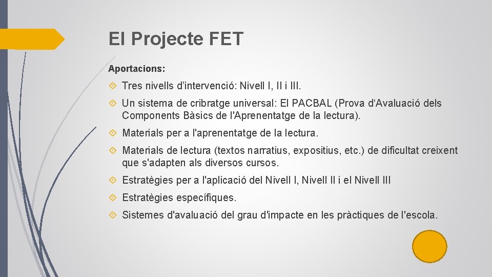 El Projecte FET Aportacions: Tres nivells d’intervenció: Nivell I, II i III. Un sistema