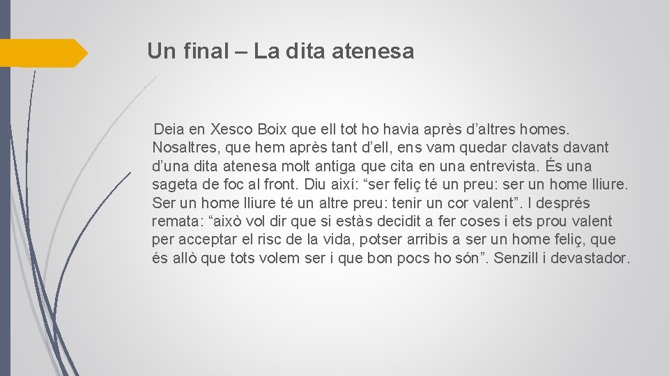 Un final – La dita atenesa Deia en Xesco Boix que ell tot ho