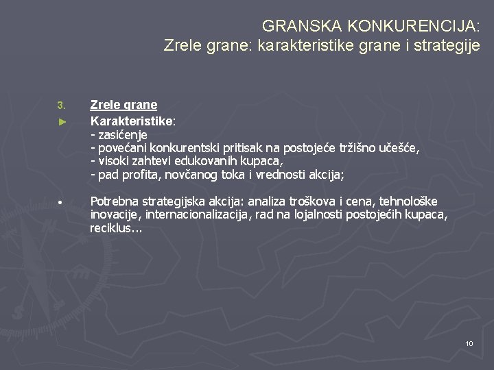 GRANSKA KONKURENCIJA: Zrele grane: karakteristike grane i strategije 3. ► • Zrele grane Karakteristike: