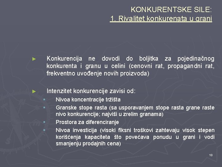 KONKURENTSKE SILE: 1. Rivalitet konkurenata u grani ► Konkurencija ne dovodi do boljitka za