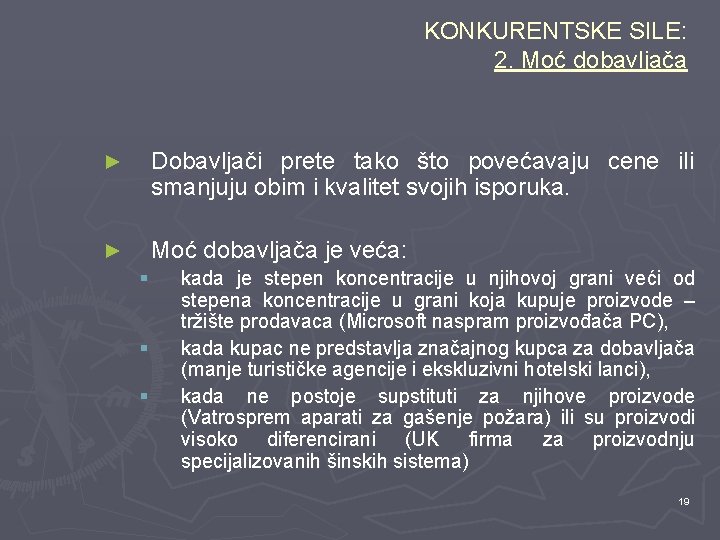 KONKURENTSKE SILE: 2. Moć dobavljača ► Dobavljači prete tako što povećavaju cene ili smanjuju