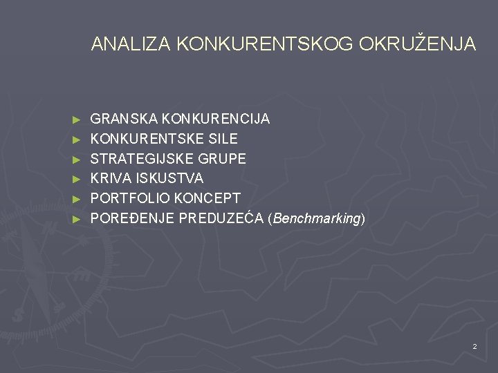 ANALIZA KONKURENTSKOG OKRUŽENJA ► ► ► GRANSKA KONKURENCIJA KONKURENTSKE SILE STRATEGIJSKE GRUPE KRIVA ISKUSTVA