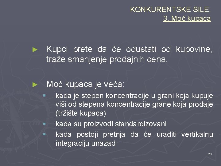 KONKURENTSKE SILE: 3. Moć kupaca ► Kupci prete da će odustati od kupovine, traže