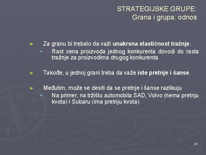 STRATEGIJSKE GRUPE: Grana i grupa: odnos ► ► ► Za granu bi trebalo da