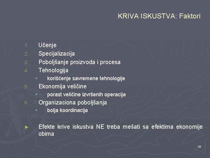 KRIVA ISKUSTVA: Faktori Učenje Specijalizacija Poboljšanje proizvoda i procesa Tehnologija 1. 2. 3. 4.