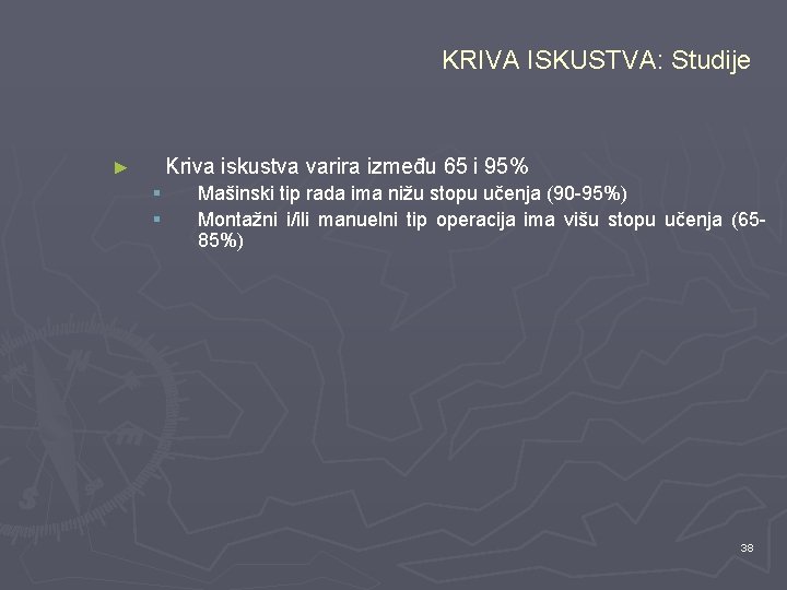 KRIVA ISKUSTVA: Studije Kriva iskustva varira između 65 i 95% ► § § Mašinski