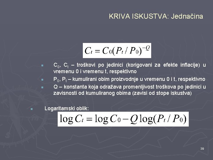 KRIVA ISKUSTVA: Jednačina n n C 0, Ct – troškovi po jedinici (korigovani za