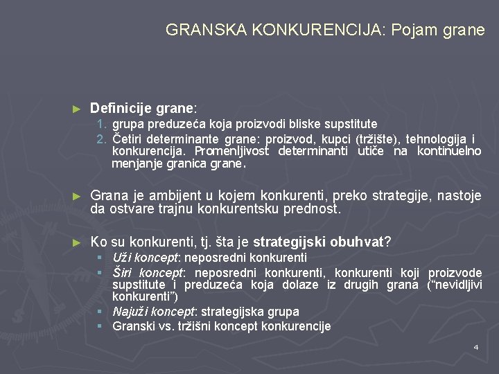 GRANSKA KONKURENCIJA: Pojam grane ► Definicije grane: 1. grupa preduzeća koja proizvodi bliske supstitute
