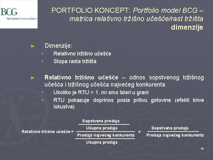 PORTFOLIO KONCEPT: Portfolio model BCG – matrica relativno tržišno učešće/rast tržišta dimenzije Dimenzije: ►