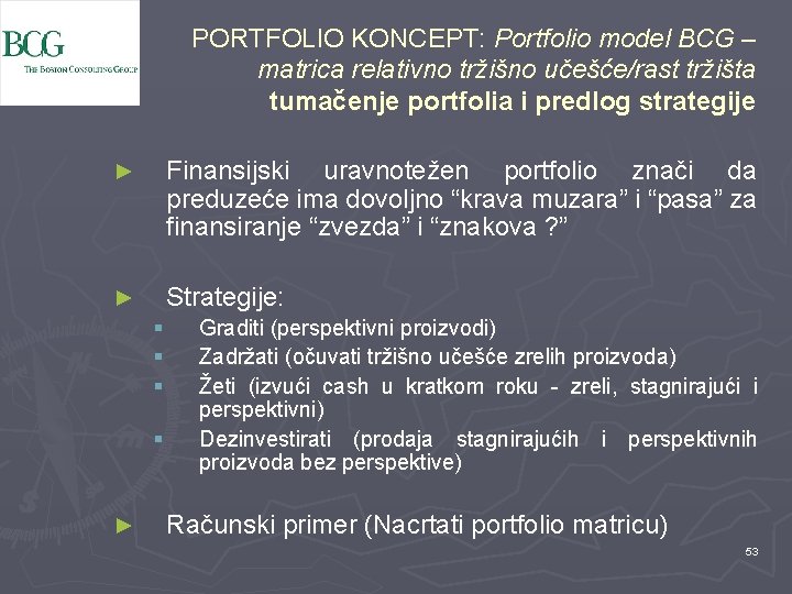 PORTFOLIO KONCEPT: Portfolio model BCG – matrica relativno tržišno učešće/rast tržišta tumačenje portfolia i