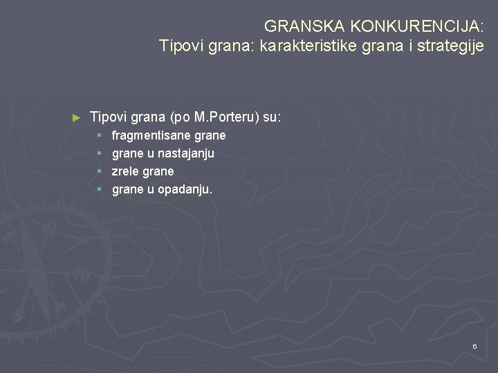 GRANSKA KONKURENCIJA: Tipovi grana: karakteristike grana i strategije ► Tipovi grana (po M. Porteru)