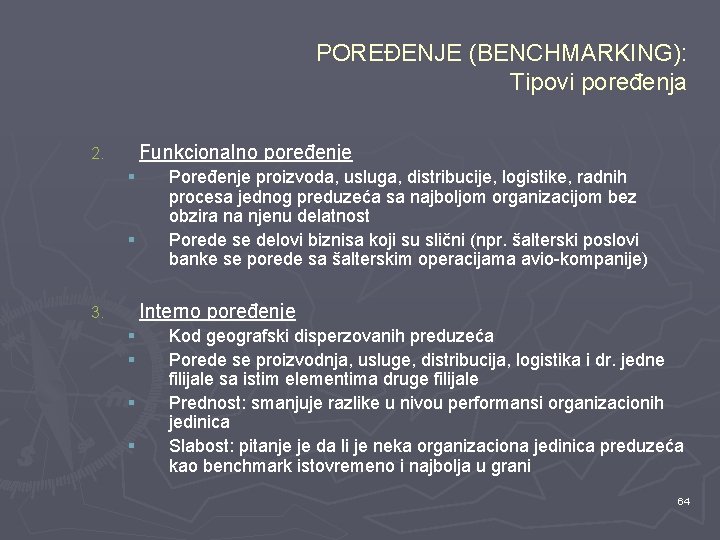 POREĐENJE (BENCHMARKING): Tipovi poređenja Funkcionalno poređenje 2. § § Poređenje proizvoda, usluga, distribucije, logistike,