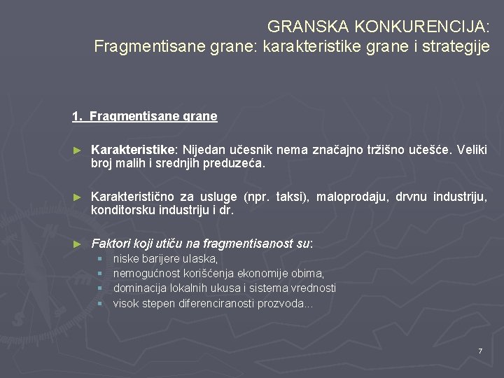 GRANSKA KONKURENCIJA: Fragmentisane grane: karakteristike grane i strategije 1. Fragmentisane grane ► Karakteristike: Nijedan