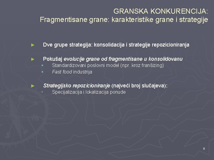 GRANSKA KONKURENCIJA: Fragmentisane grane: karakteristike grane i strategije ► Dve grupe strategija: konsolidacija i