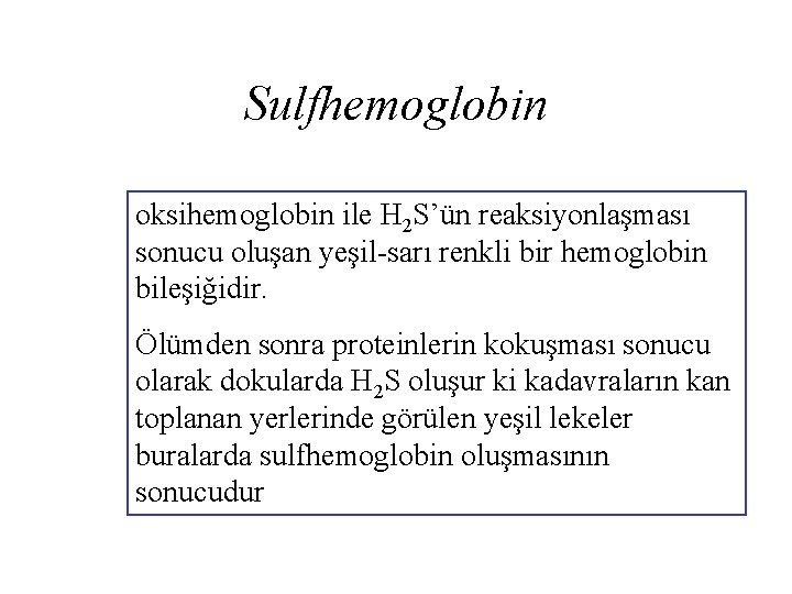 Sulfhemoglobin oksihemoglobin ile H 2 S’ün reaksiyonlaşması sonucu oluşan yeşil-sarı renkli bir hemoglobin bileşiğidir.