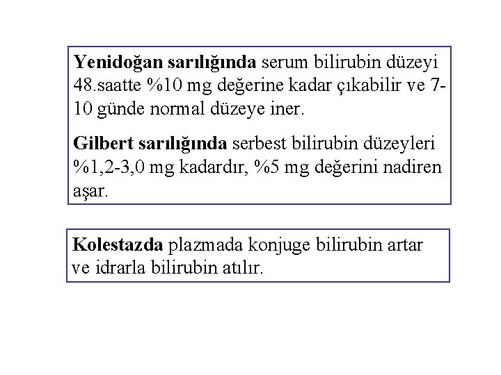 Yenidoğan sarılığında serum bilirubin düzeyi 48. saatte %10 mg değerine kadar çıkabilir ve 710