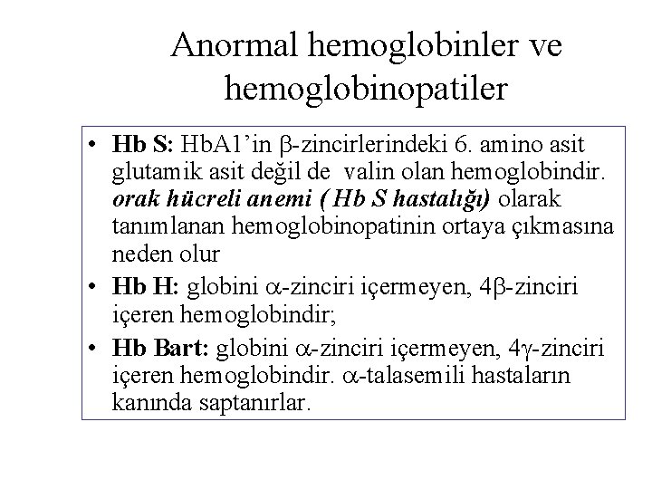 Anormal hemoglobinler ve hemoglobinopatiler • Hb S: Hb. A 1’in -zincirlerindeki 6. amino asit