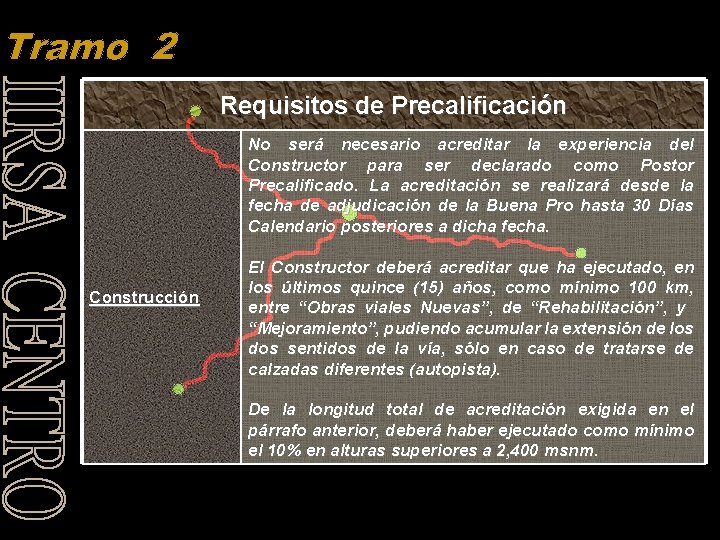 Requisitos de Precalificación No será necesario acreditar la experiencia del Constructor para ser declarado