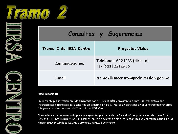 Consultas y Sugerencias Tramo 2 de IRSA Centro Proyectos Viales Comunicaciones Teléfonos: 6121233 (directo)