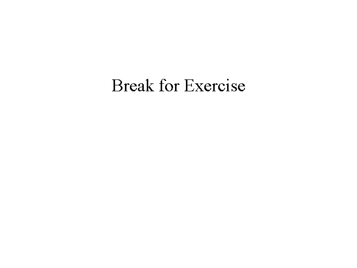 Break for Exercise 