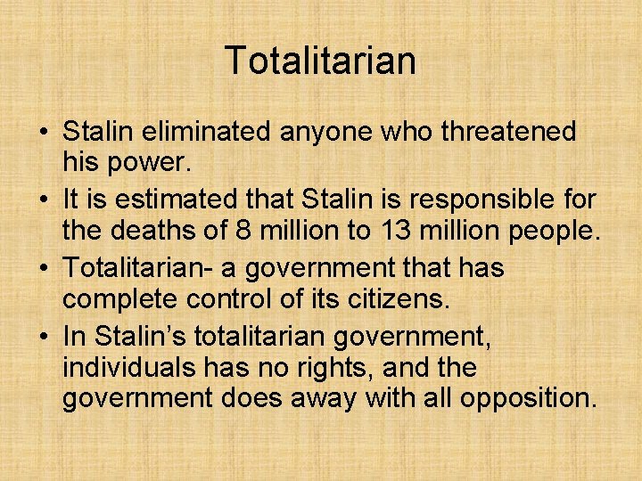 Totalitarian • Stalin eliminated anyone who threatened his power. • It is estimated that Totalitarian • Stalin eliminated anyone who threatened his power. • It is estimated that