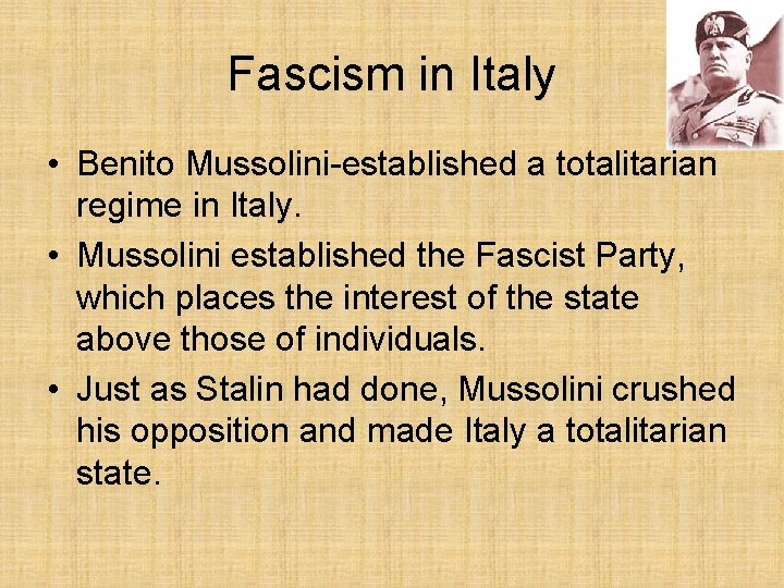 Fascism in Italy • Benito Mussolini-established a totalitarian regime in Italy. • Mussolini established Fascism in Italy • Benito Mussolini-established a totalitarian regime in Italy. • Mussolini established